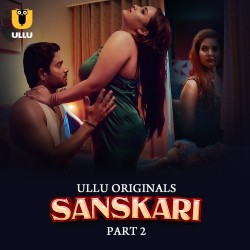 Download [18+] Sanskari Part 2 (2023) WEB-DL Hindi Ullu Originals Web Series 1080p | 720p | 480p [400MB] download