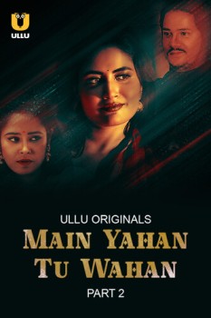 Download [18+] Main Yahan Tu Wahan Part 2 (2023) WEB-DL Hindi Ullu Originals Web Series 1080p | 720p | 480p [350MB] download